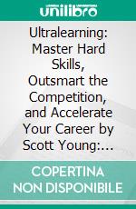 Ultralearning: Master Hard Skills, Outsmart the Competition, and Accelerate Your Career by Scott Young: Summary by Fireside Reads. E-book. Formato EPUB ebook di Fireside Reads