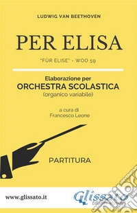 Per Elisa - Spartiti per Orchestra scolastica (partitura)Für Elise - WoO 59. E-book. Formato EPUB ebook