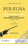 Per Elisa - Orchestra scolastica (partitura)Für Elise - WoO 59. E-book. Formato PDF ebook