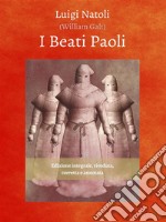 I Beati PaoliEdizione integrale, riveduta, corretta e annotata. E-book. Formato EPUB ebook