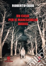 Un caso per il maresciallo Badas. E-book. Formato EPUB ebook