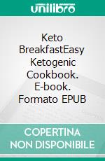 Keto BreakfastEasy Ketogenic Cookbook. E-book. Formato EPUB ebook