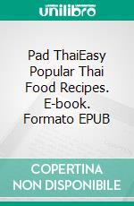 Pad ThaiEasy Popular Thai Food Recipes. E-book. Formato EPUB ebook