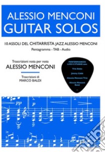 Guitar Solos10 assoli del chitarrista jazz Alessio Menconi. E-book. Formato EPUB ebook di Alessio Menconi