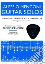 Guitar Solos10 assoli del chitarrista jazz Alessio Menconi. E-book. Formato EPUB ebook