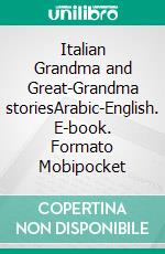 Italian Grandma and Great-Grandma storiesArabic-English. E-book. Formato Mobipocket