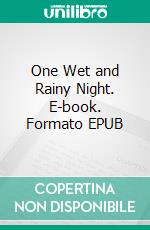 One Wet and Rainy Night. E-book. Formato EPUB ebook