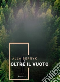 oltre il vuoto. E-book. Formato EPUB ebook di Alla Bernyk