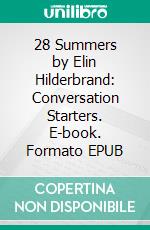 28 Summers by Elin Hilderbrand: Conversation Starters. E-book. Formato EPUB ebook di dailyBooks