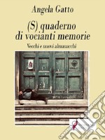 (S)quaderno di vocianti memorieVecchi e nuovi almanacchi. E-book. Formato Mobipocket ebook