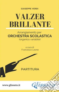 Valzer Brillante - orchestra scolastica smim/liceo (partitura). E-book. Formato PDF ebook