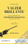 Valzer Brillante - orchestra scolastica smim/liceo (partitura). E-book. Formato PDF ebook