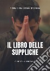 Il libro delle Suppliche. E-book. Formato EPUB ebook di a cura di Fra Giovanni Maddamma