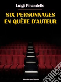 Six personnages en quête d'auteur. E-book. Formato EPUB ebook di Luigi Pirandello