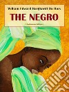 The Negro. E-book. Formato EPUB ebook di William Edward Burghardt Du Bois