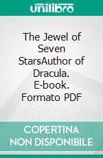 The Jewel of Seven StarsAuthor of Dracula. E-book. Formato PDF ebook