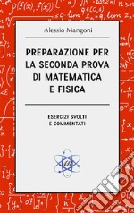 Preparazione per la seconda prova di matematica e fisicaesercizi svolti e commentati. E-book. Formato EPUB ebook