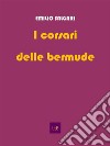 I corsari delle Bermude. E-book. Formato Mobipocket ebook