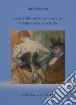 La novella del buon vecchio e della bella fanciullaEdizione con biografia dettagliata e antologia critica. E-book. Formato EPUB