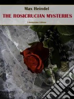 The Rosicrucian Mysteries. E-book. Formato EPUB ebook