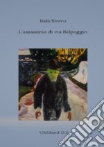 L'assassinio di via Belpoggio(edizione con biografia dettagliata dell'autore e antologia critica). E-book. Formato EPUB