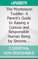 The Montessori Toddler: A Parent's Guide to Raising a Curious and Responsible Human Being by Simone Davies: Conversation Starters. E-book. Formato EPUB ebook di dailyBooks