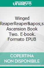 Winged ReaperReaper's Ascension Book Two. E-book. Formato EPUB ebook di Shelley Russell Nolan