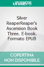 Silver ReaperReaper's Ascension Book Three. E-book. Formato EPUB ebook