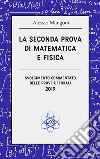 La seconda prova di matematica e fisicasvolgimento commentato delle prove ufficiali 2019. E-book. Formato EPUB ebook