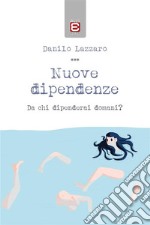 Nuove dipendenzeDa chi dipenderai domani?. E-book. Formato EPUB ebook