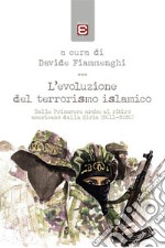 L&apos;evoluzione del terrorismo islamicoDalle Primavere arabe al ritiro americano dalla Siria (2011-2020). E-book. Formato EPUB