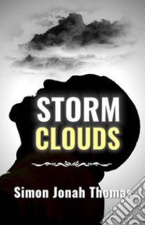 Storm Clouds. E-book. Formato Mobipocket ebook di Simon Jonah Thomas