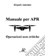 Manuale per APROperazioni non critiche. E-book. Formato PDF ebook