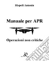 Manuale per APROperazioni non critiche. E-book. Formato PDF ebook di Rispoli Antonio