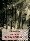 Reason, the Only Oracle of Man. E-book. Formato EPUB ebook di Ethan Allen