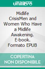 Midlife CrisisMen and Women Who Have a Midlife Awakening. E-book. Formato EPUB ebook di Horton Knight