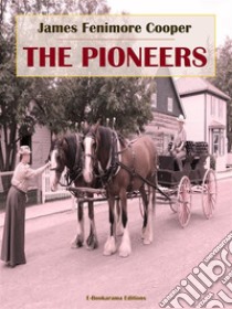 The Pioneers. E-book. Formato EPUB ebook di James Fenimore Cooper