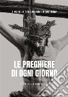 Le Preghiere di ogni giorno. E-book. Formato EPUB ebook