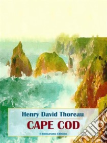 Cape Cod. E-book. Formato EPUB ebook di Henry David Thoreau