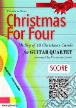 Guitar Quartet Score &quot;Christmas for four&quot;medley of 10 Christmas Carols. E-book. Formato PDF ebook