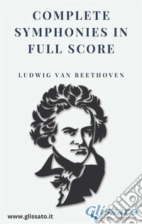 Ludwig van Beethoven – Complete Symphonies in Full ScoreDigital Study Edition. E-book. Formato EPUB ebook