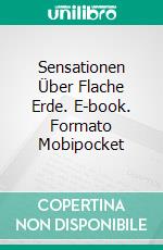Sensationen Über Flache Erde. E-book. Formato EPUB ebook di Luca Bertorelli