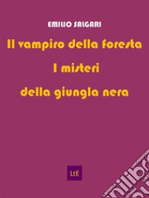 Il vampiro della foresta / I misteri della giungla nera. E-book. Formato Mobipocket ebook di Emilio Salgari