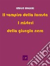 Il vampiro della foresta / I misteri della giungla nera. E-book. Formato Mobipocket ebook