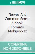 Nerves And Common Sense. E-book. Formato Mobipocket ebook