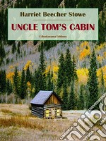 Uncle Tom’s Cabin. E-book. Formato EPUB ebook