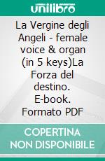 La Vergine degli Angeli - female voice & organ (in 5 keys)La Forza del destino. E-book. Formato PDF