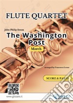 The Washington Post - Flute Quartet score & partsMarch. E-book. Formato PDF ebook