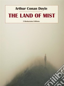 The Land of Mist. E-book. Formato EPUB ebook di Arthur Conan Doyle