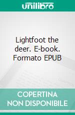 Lightfoot the deer. E-book. Formato EPUB ebook